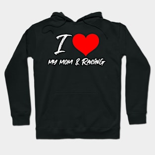 I Love My Mom & Racing Cute Valentines Day Heart Valentine Mother Car Racing Hoodie